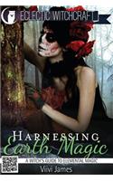 Harnessing Earth Magic (A Witch's Guide to Elemental Magic)