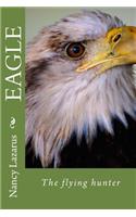 Eagle the Flying hunter: (English)