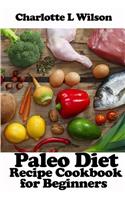 Paleo Diet: Recipe Cookbook For Beginners