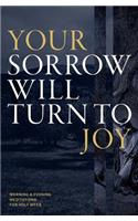 Your Sorrow Will Turn to Joy