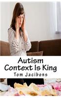 Autism Context Is King