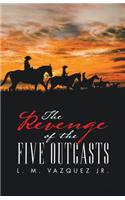 The Revenge of the Five Outcasts