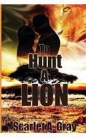 To Hunt a Lion