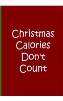 Christmas Calories Don't Count - Notebook / Journal / Blank Lined Pages: An Ethi Pike Collectible