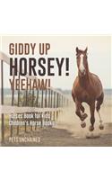 Giddy Up Horsey! Yeehaw! Horses Book for Kids Children's Horse Books