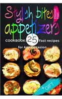 Stylish bites - appetizers. Cookbook: 25 fast recipes for any occasion.(Full Color).