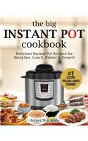 The Big Instant Pot Cookbook: Delicious Instant Pot Recipes - #1 Electric Pressure Cooker Cookbook
