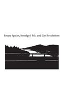 Empty Spaces, Smudged Ink, and Car Revelations
