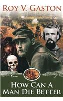 How Can A Man Die Better
