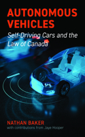 Autonomous Vehicles: Self-Driving Cars and the Law of Canada
