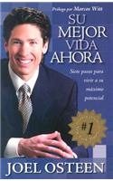 Su Mejor Vida Ahora: Siete Pasos Para Vivir a Su Máximo Potencial