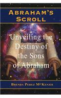 Abraham's Scroll. Unveiling the Destiny of the Sons of Abraham