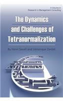 The Dynamics and Challenges of Tetranormalization