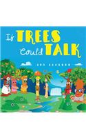 If Trees Could Talk