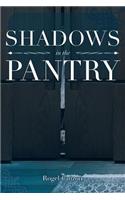 Shadows in the Pantry