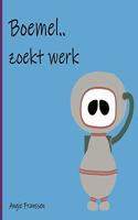 Boemel.. zoekt werk