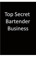 Top Secret Bartender Business: 6x9 Lined Notebook, Gift For a Friend or a Colleague (Gift For Someone You Love), Birthday Gift