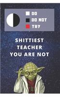 Medium College-Ruled Notebook, 120-page, Lined - Best Gift For Teacher - Funny Shit Yoda Quote - Present For Not Shittiest Educator: Star Wars Motivational Themed Journal For School Notes, Student Work or Job, Tracking Goals or Instructor