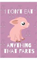 I don't eat anything that farts
