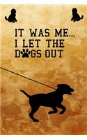 It Was Me...I Let The Dogs Out