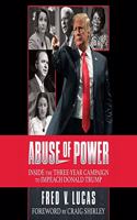 Abuse of Power: The Three-Year Campaign to Impeach Donald Trump