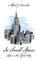 In Small Spaces: Life in New York City