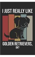 I Just Really Like Golden Retrievers, OK?