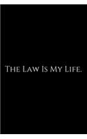 The Law Is My Life