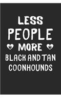 Less People More Black and Tan Coonhounds