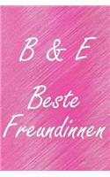 B & E. Beste Freundinnen: BFF personalisiertes Notizbuch mit den Anfangsbuchstaben der besten Freundinnen. Persönliches Tagebuch / Schreibheft / Logbuch / Planer / Vokabelhef