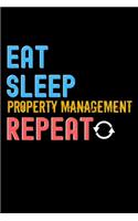 Eat, Sleep, property management, Repeat Notebook - property management Funny Gift: Lined Notebook / Journal Gift, 120 Pages, 6x9, Soft Cover, Matte Finish