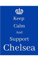 Keep Calm And Support Chelsea