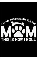 I'm an Australian Kelpie Mom This Is How I Roll