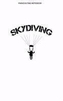 Skydiving Notebook: A 100 Page Journal of Lined Interior - Skydive Logbook