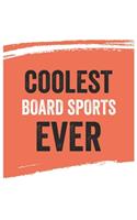 Coolest Board sports Ever Notebook, Board sportss Gifts Board sports Appreciation Gift, Best Board sports Notebook A beautiful