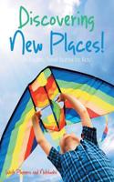 Discovering New Places! an Exciting Travel Journal for Kids!