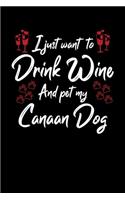 I Just Want To Drink Wine And Pet My Canaan: 6x9 inch, Wine Review Journal, 110 Pages