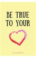 Be true to your heart Journal