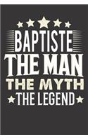 Baptiste The Man The Myth The Legend: Notebook Journal (120 Dot Grid Pages, Softcover, 6x9) Personalized Customized Gift For Someones Name is Baptiste