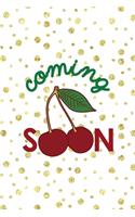 Coming Soon: Cherry Notebook Journal Composition Blank Lined Diary Notepad 120 Pages Paperback