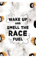 Wake Up And Smell The Race Fuel