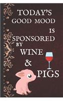 Today's Good Mood Is Sponsored By Wine & Pigs