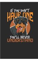 If You Don't Have One You'll Never Understand: Rottweiler Dogs Notebook, Blank Lined (6" x 9" - 120 pages) Animal Themed Notebook for Daily Journal, Diary, and Gift