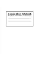 Composition Notebook - Story Paper - Dashed Midline and Picture Space: White Lined School Journal for Children Kids Girls Boys Teens