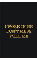 I Work In HR Don't Mess With Me