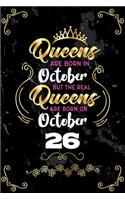 Queens Are Born In October But The Real Queens Are Born On October 26