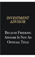 Investment advisor Because Freeking Awsome is not an official title: Writing careers journals and notebook. A way towards enhancement