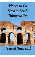 Places to Go, Sites to See & Things to Do Travel Journal