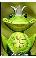 I'll love you frog ever
