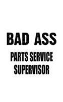 Bad Ass Parts Service Supervisor: Unique Parts Service Supervisor Notebook, Journal Gift, Diary, Doodle Gift or Notebook - 6 x 9 Compact Size- 109 Blank Lined Pages